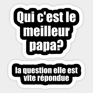 Qui c'est le meilleur papa? / I Love My Dad Sticker